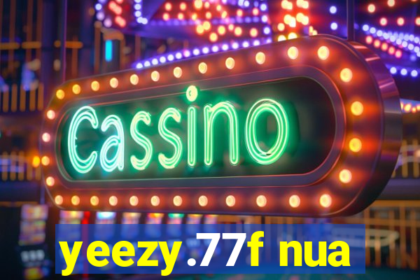 yeezy.77f nua